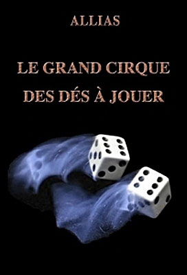 Le grand cirque des dés à jouer Le grand cirque des dés à jouer